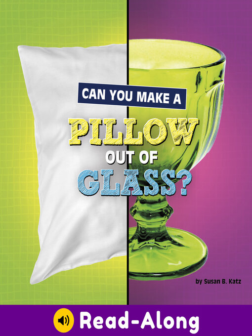 Title details for Can You Make a Pillow Out of Glass? by Susan B. Katz - Available